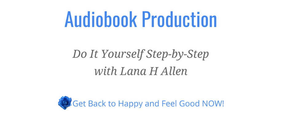 Audiobook-Production-DIY-step-by-step-Lana H Allen